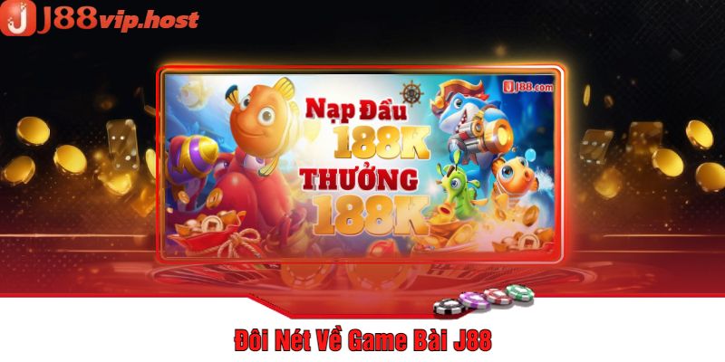 Đôi Nét Về Game Bài J88